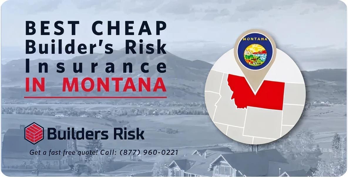 Best Cheap Builders Risk Insurance in Montana
