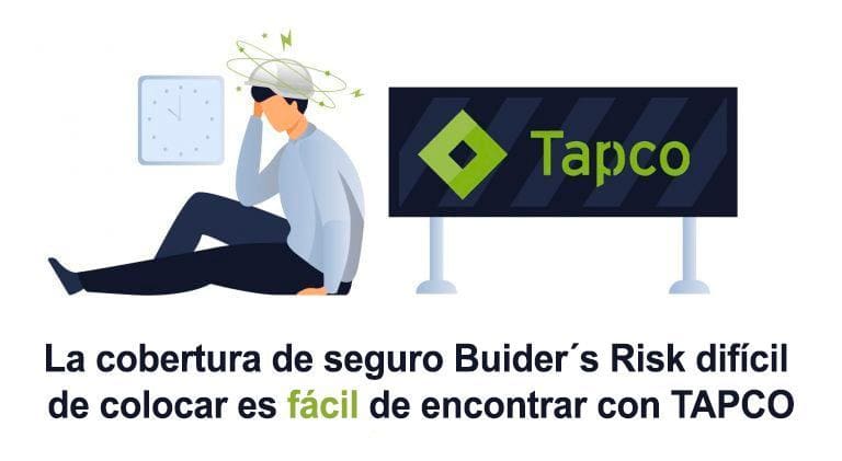 La cobertura de seguro builder risk dificil de colocar es facil de encontrar con tapco