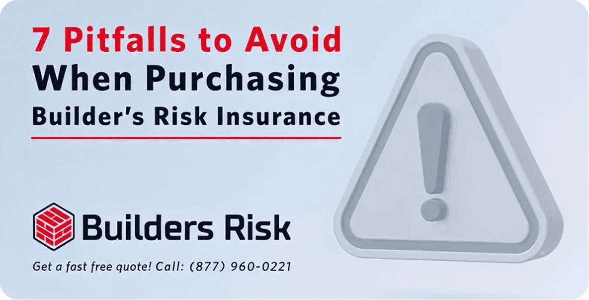 7 Pitfalls to Avoid When Purchasing Builders Risk Insurance