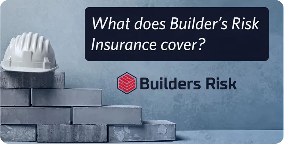 What does Builders Risk Insurance cover