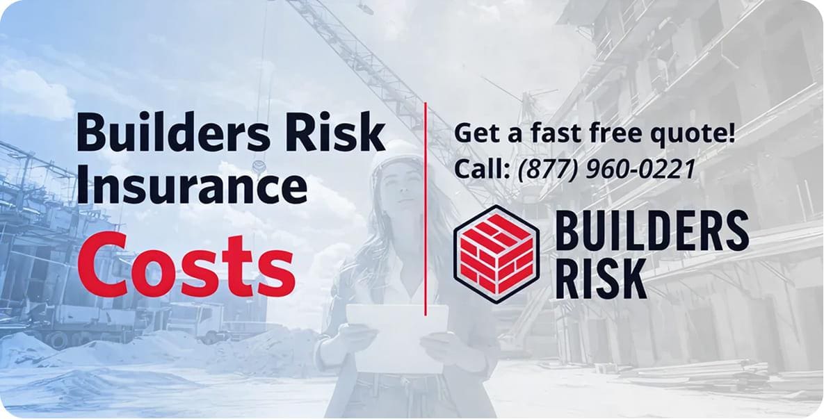 Builders Risk Insurance Costs