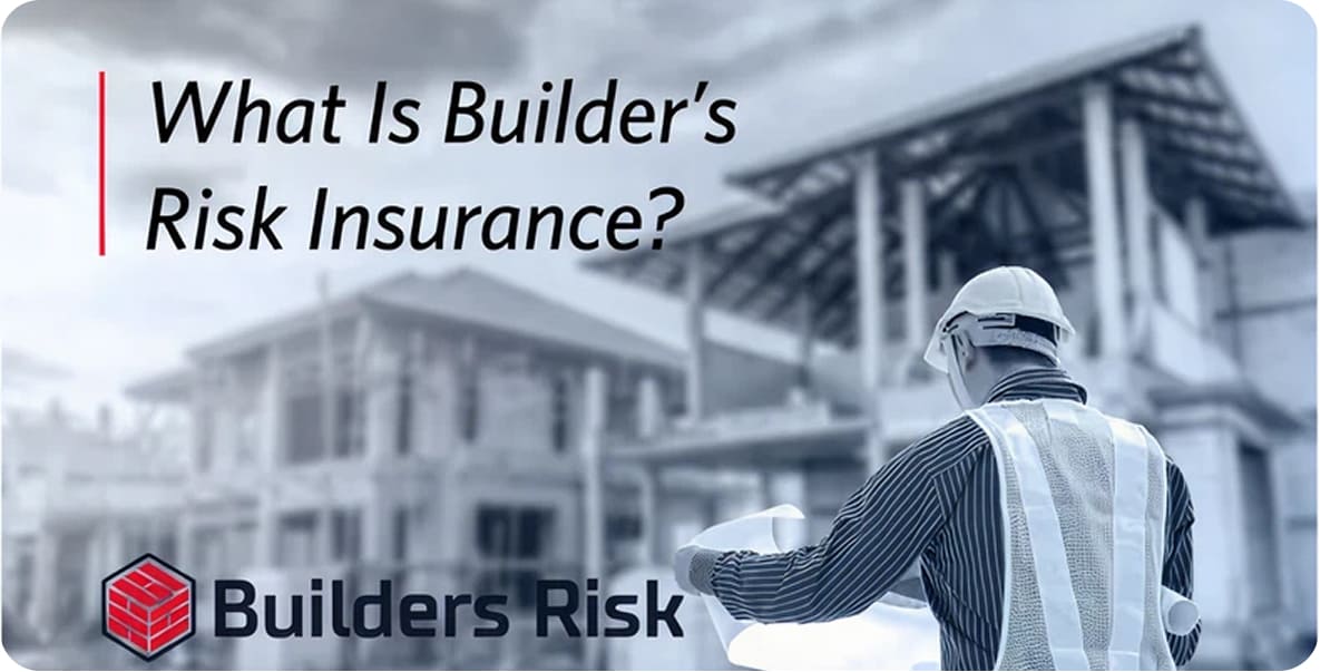 What is Builders Risk Insurance